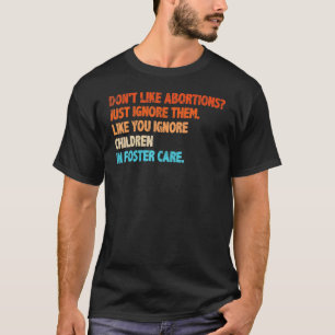 Camiseta Vintage Não Gosta de Abortos Apenas Ignora-Os