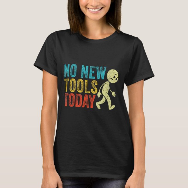 Camiseta Vintage No New Tools Today  (Frente)