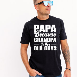 Camiseta Vintage Papa porque vovô é para Caras velhas