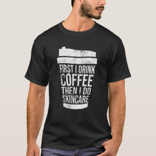 Camiseta Vintage Primeiro Eu Bebo Café Do Que Eu Faço Skinc