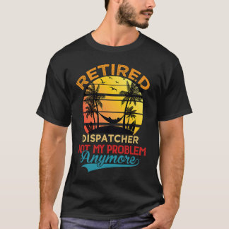 Camiseta Vintage Recansado Dispatcher Não É Mais Meu Proble