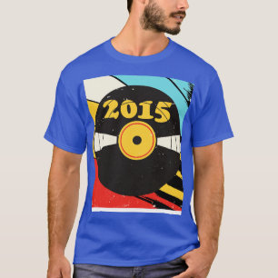 Camiseta Vintage Retro 2015 Birthday Shirt Vinyl Music
