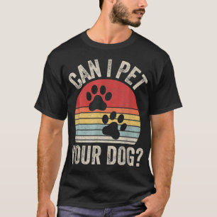 Camiseta Vintage Retro Can I Pet Your Dog 