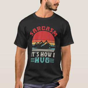 Camiseta Vintage Retro Sarcasmo É como eu abraço o Gif Sarc