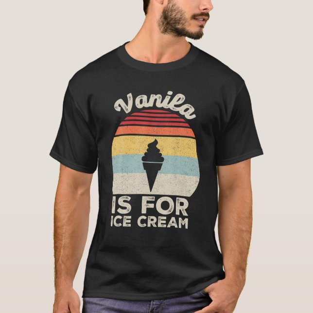 Camiseta Vintage Retro Vanilla É Para Sorvete (Frente)