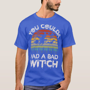 Camiseta Vintage Retro Você Poderia Ter Uma Bruxa Ruim Hall