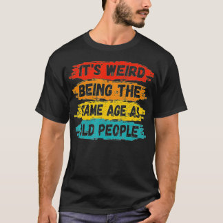 Camiseta Vintage Seu Estranho Ter A Mesma Idade Que As Pess