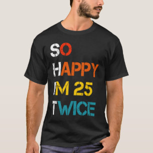 Camiseta Vintage tão feliz que estou 25 vezes 50 anos de vi