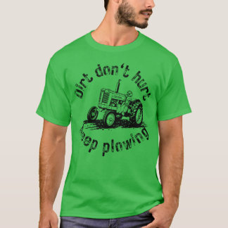 Camiseta Vintage tractor Dirt don't hurt, keep plowing