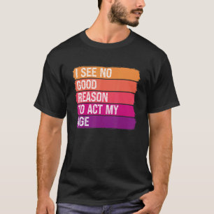 Camiseta Vintage Velho Dizendo Que Não Vejo Razão Para Agir