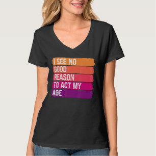 Camiseta Vintage Velho Dizendo Que Não Vejo Razão Para Agir