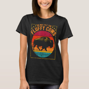 Camiseta Vintage Wild Animal I Not Pet Fluffy Cows I Bis