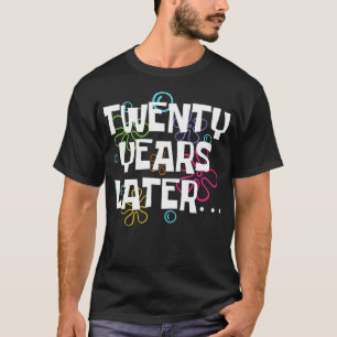 Camiseta Vinte Anos Mais Tarde 20 De 20 Anos Engraçado Aniv