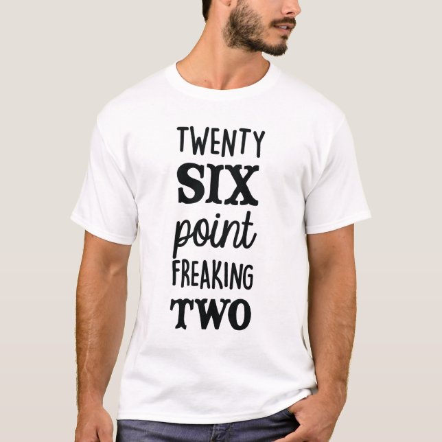 Camiseta Vinte e seis pontos que Freaking o T dois (Frente)