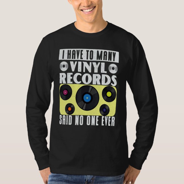 Camiseta Vinyl Record Collecting I Have To Many Vinyl (Frente)