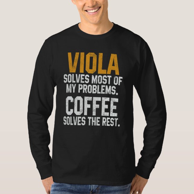Camiseta Viola Solves My Problems Coffee   Orchestra Musici (Frente)