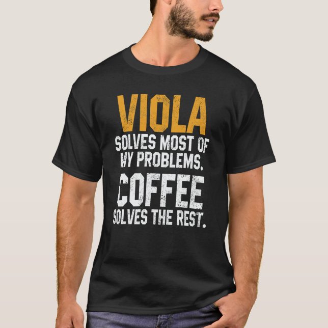 Camiseta Viola Solves My Problems Coffee   Orchestra Musici (Frente)