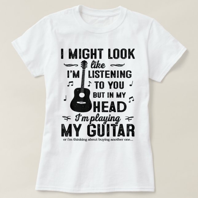 Camiseta Violão, eu posso parecer que estou te ouvindo, mas (Frente do Design)
