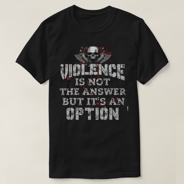Camiseta Violence Is Not The Answer But Its An Option (Frente do Design)