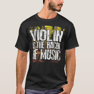 Camiseta Violin É Bacon Do Músico Engraçado Bacon
