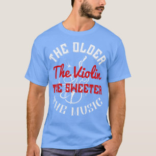 Camiseta Violin Older Violin Play Sweeter Music