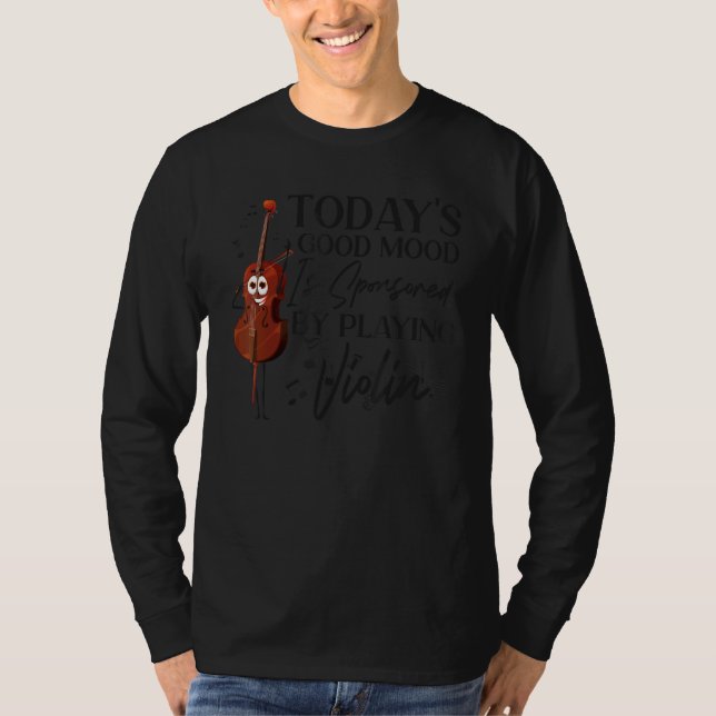 Camiseta Violin Violinist Today's Good Mood Is Sponsored By (Frente)