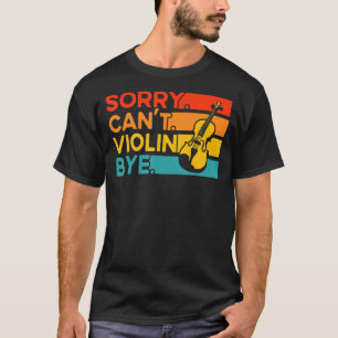 Camiseta Violinista Violino Desculpe Não Violar Tchau