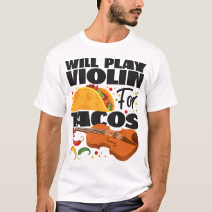 Camiseta Violinista Violino Vai Jogar Violino Para Tacos Ta