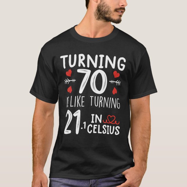 Camiseta Virar 70 É Como Virar 21 Em Celsius Engraçado (Frente)