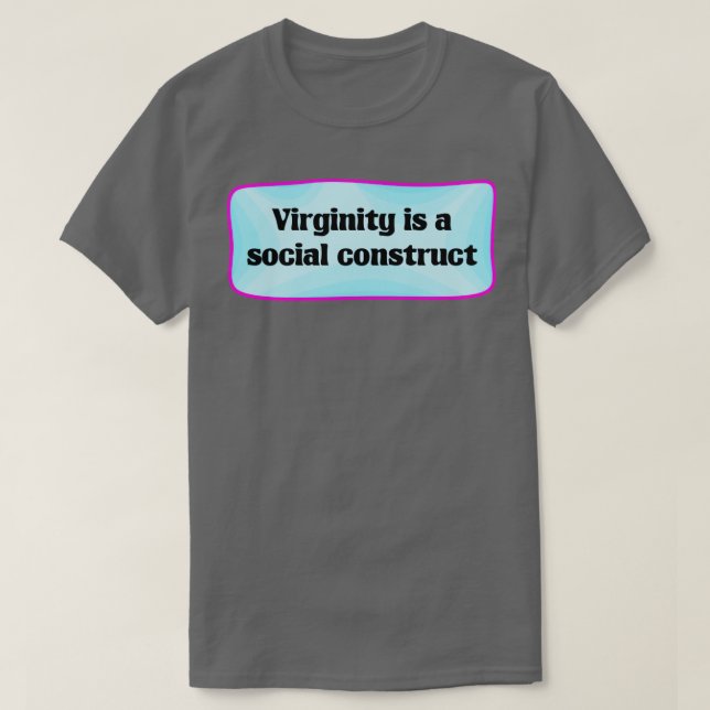 Camiseta Virgindade É Uma Construção Social (Frente do Design)