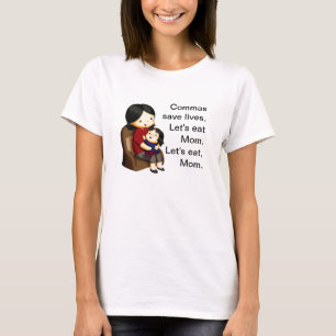 Camiseta Vírgulas salvam vidas. Vamos comer Mamãe. Vamos co