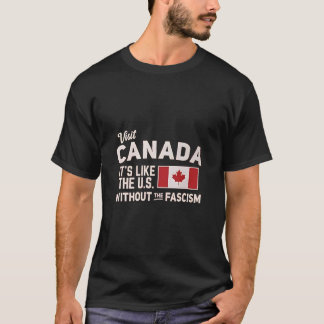 Camiseta Visite o Canadá É como os EUA, mas sem fascismo
