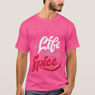 Camiseta Viva A Vida Com Uma Pequena Especiaria Com Pimenta