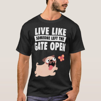 Camiseta Viva a Vida Como Se Alguém Deixou o Portão Aberto