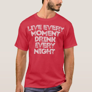 Camiseta Viva Cada Momento Beba Toda Noite 188