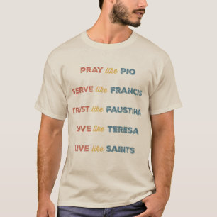 Camiseta Viva Como Santos Ousada Inspiração Católica