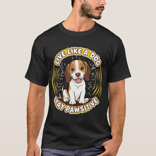 Camiseta Viva Como um Cachorro Fique Pawsitivo (2)  (Frente)