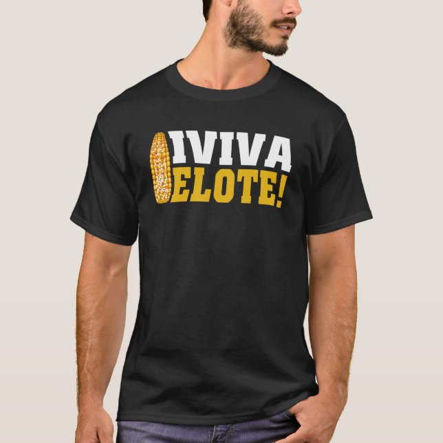 Camiseta Viva Elote Corn Na Comida Mexicana Do Cob (Frente)