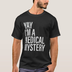 Camiseta Viva Estou Um Mistério Médico Engraçado Dor Crônic
