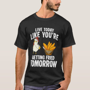 Camiseta Viva Hoje Como Se Você Estivesse Sendo Frito Amanh