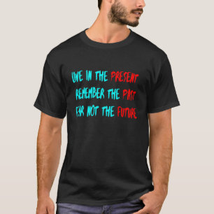 Camiseta Viva o Presente, Lembre-se do Passado