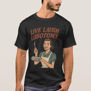 Camiseta Viva Rir Lobotomia, Humor Negro de Dona de Casa Re
