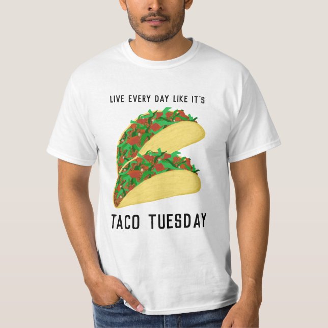Camiseta Viva todos os dias como se fosse a Taco-terça-feir (Frente)