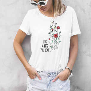 Camiseta Viva Uma Vida Que Você Ama Flor Silvestre