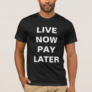 CAMISETA VIVE AGORA O PAGAMENTO MAIS TARDE