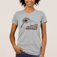 Vive cada dia como é seu t-shirt do aniversário