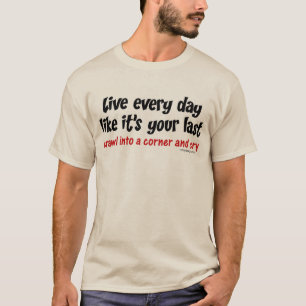 Camiseta Vive cada dia como seu seu último t-shirt