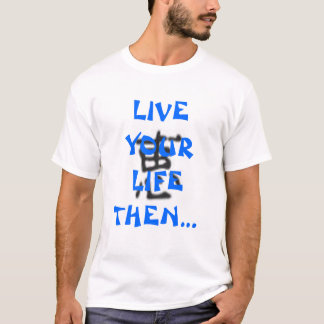 Camiseta Vive sua vida a seguir escreve sobre ele!