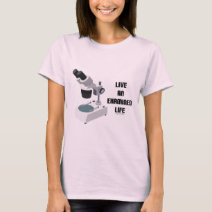 Camiseta Vive uma vida examinada (o microscópio)