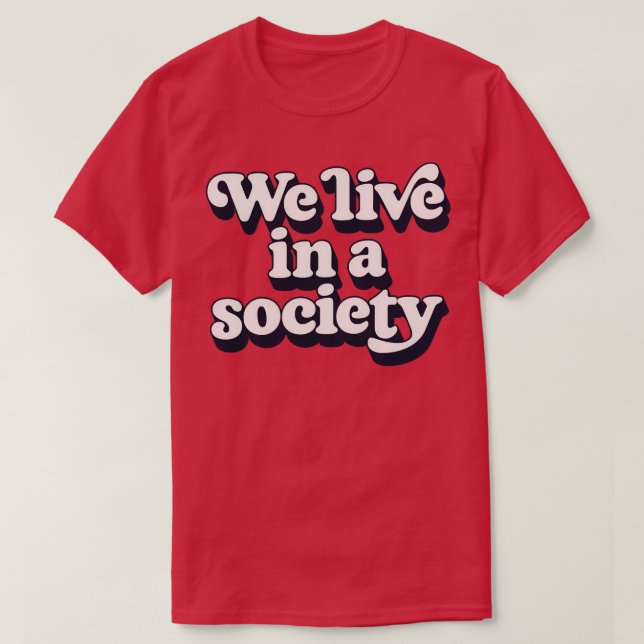 Camiseta Vivemos Numa Sociedade 1 (Frente do Design)